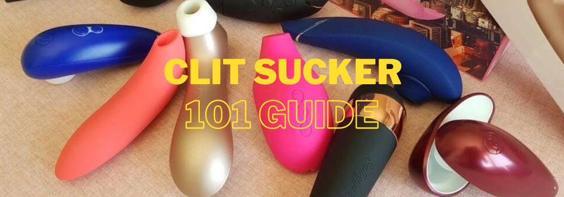 Clit Sucker 101: What They Are and How to Use Them