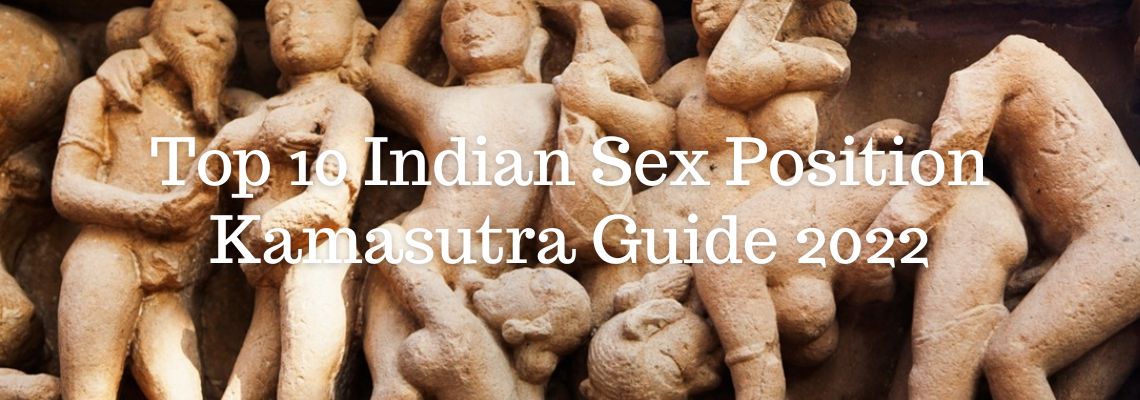 Top 10 Indian Sex Position Kamasutra Guide 2022