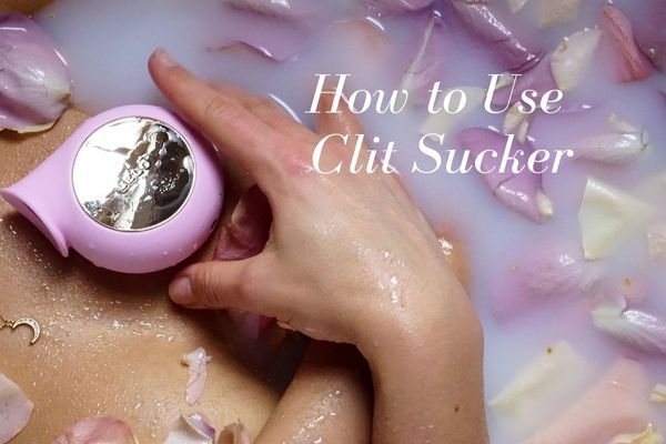 How to Use Clit Sucker